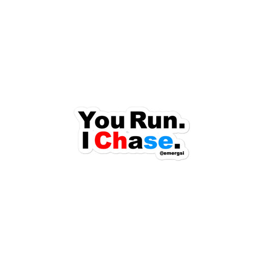 You Run. I Chase. Sticker