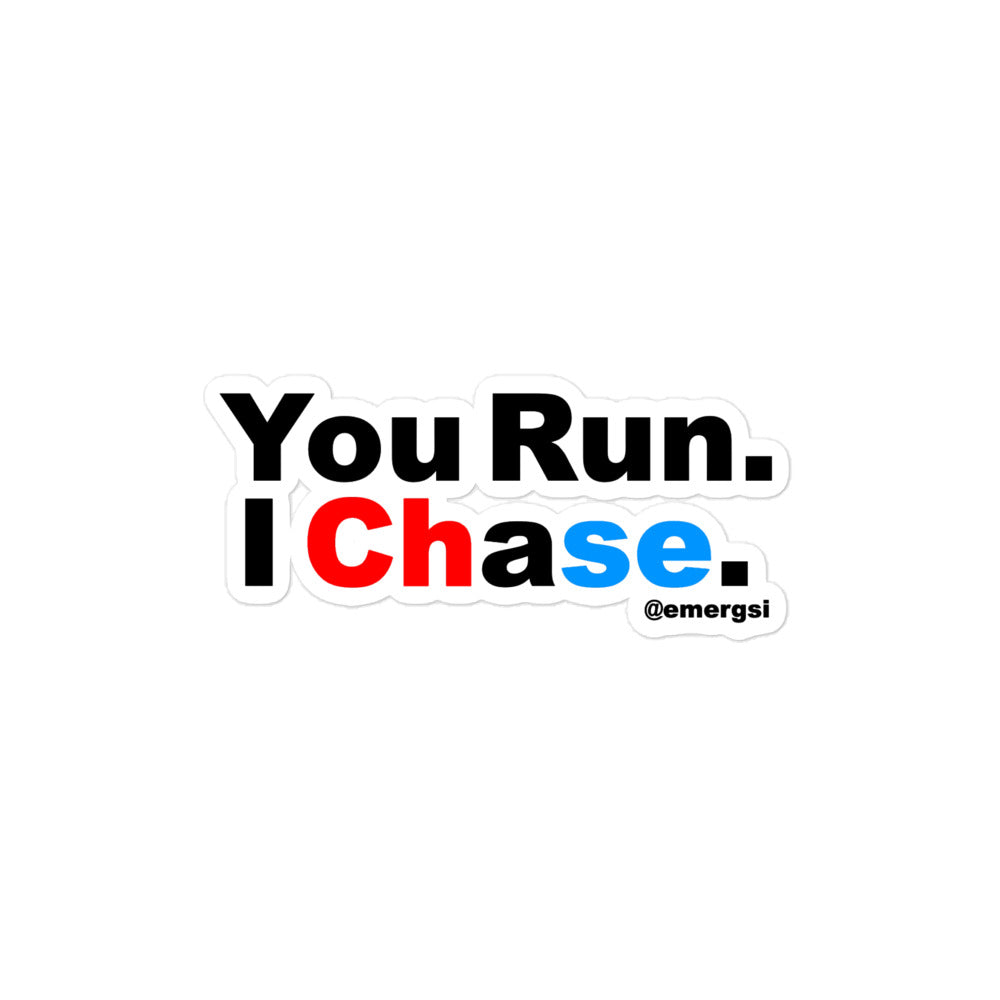 You Run. I Chase. Sticker