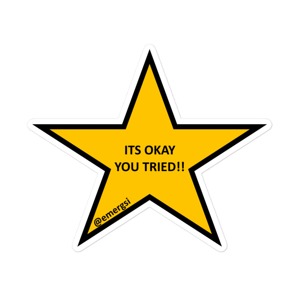 "Its Okay You Tried!!" Sticker